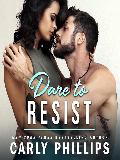 Title details for Dare to Resist by Carly Phillips - Available